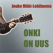 Jouko Mäki-Lohiluoma: Onki on uus