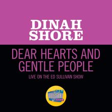 Dinah Shore: Dear Hearts And Gentle People ([Live On The Ed Sullivan Show, January 29, 1950]) (Dear Hearts And Gentle People[Live On The Ed Sullivan Show, January 29, 1950])