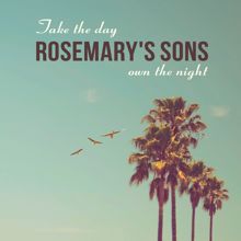 Rosemary's Sons: Take The Day, Own The Night