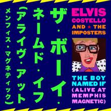 Elvis Costello: The Boy Named If (Alive At Memphis Magnetic) (The Boy Named IfAlive At Memphis Magnetic)