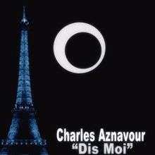 Charles Aznavour: Dis moi