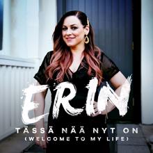 Erin: Tässä nää nyt on (Welcome To My Life) [Vain elämää kausi 10]