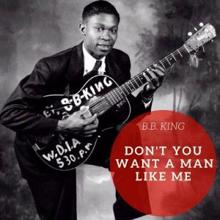 B.B. King: Don't You Want a Man Like Me