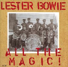 Lester Bowie: All The Magic! / The One And Only