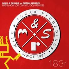 Milk & Sugar: Bass (How Low Can You Go) [Club Mix]