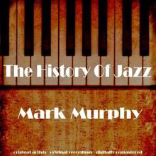 Mark Murphy: The History of Jazz