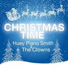 Huey Piano Smith & The Clowns: Christmas Time