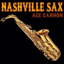 Ace Cannon: Nashville Sax