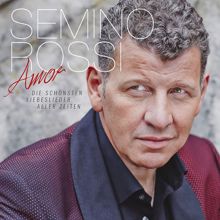 Semino Rossi: Amor - Die schönsten Liebeslieder aller Zeiten (Deluxe Version)