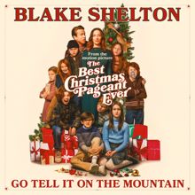 Blake Shelton: Go Tell It On The Mountain (From The Best Christmas Pageant Ever)