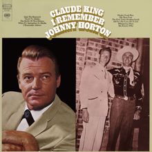 Claude King: I Remember Johnny Horton