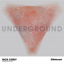 Nick Curly: Underground (Dennis Ferrer Remix Edit)