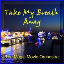 The Magic Movie Orchestra: Take My Breath Away