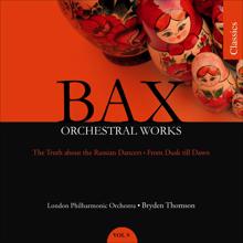 Bryden Thomson: Bax, A.: Orchestral Works, Vol. 9: the Truth About the Russian Dancers / From Dusk Till Dawn (London Philharmonic, Thomas)