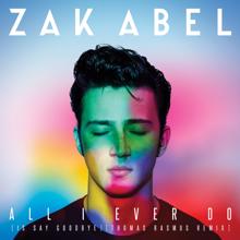 Zak Abel: All I Ever Do (Is Say Goodbye) (Thomas Rasmus Remix)