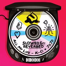 K-Ci & JoJo: All My Life (Slowed + Reverb)