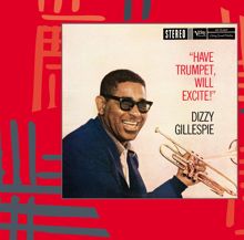 Dizzy Gillespie: Have Trumpet, Will Excite!