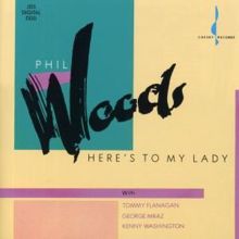 Phil Woods: Here's to My Lady