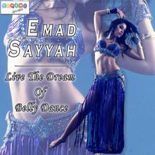 Emad Sayyah: Live the Dream of Belly Dance