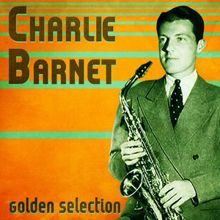 Charlie Barnet: Golden Selection (Remastered)