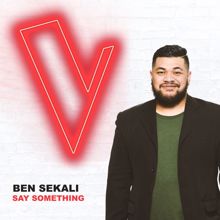 Ben Sekali: Say Something (The Voice Australia 2018 Performance / Live)