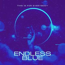 Endless Blue: This Is for Everybody