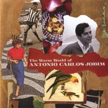 Antônio Carlos Jobim: The Warm World Of Antonio Carlos Jobim