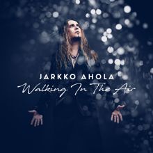 Jarkko Ahola: Walking In The Air