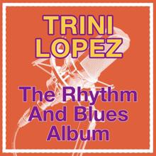 Trini Lopez: The Rhythm And Blues Album