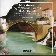 Moshe Atzmón: Gotovac: Symphonic Poems - Tajcevic: 7 Balkan Dances