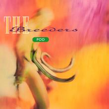 The Breeders: Pod