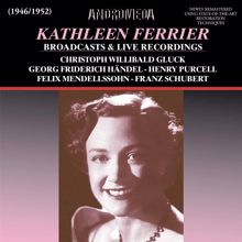 Kathleen Ferrier: Kathleen Ferrier Broadcasts & Live Recordings (Remastered)