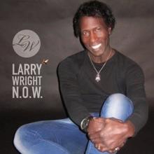 Larry Wright: N.O.W.