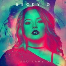 Becky G: Todo Cambio