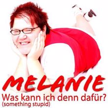 Melanie: Was kann ich denn dafür? (Something Stupid)