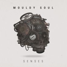 Mouldy Soul: Senses