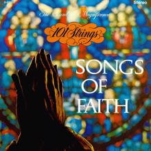 101 Strings Orchestra: Songs of Faith (Remastered from the Original Master Tapes)