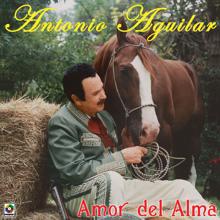 Antonio Aguilar: Amor Del Alma