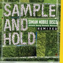 Simian Mobile Disco: SAMPLE AND HOLD: Attack Decay Sustain Release REMIXED