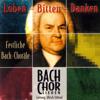 Bach-Chor Siegen: Loben - Bitten - Danken - Festliche Bach-Choräle