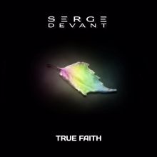 Serge Devant: True Faith