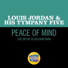 Louis Jordan & His Tympany Five: Peace Of Mind (Live On The Ed Sullivan Show, December 29, 1957) (Peace Of MindLive On The Ed Sullivan Show, December 29, 1957)