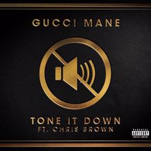 Gucci Mane, Chris Brown: Tone It Down (feat. Chris Brown)
