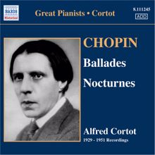 Alfred Cortot: Chopin: Ballades Nos. 1-4 / Nocturnes (Cortot, 78 Rpm Recordings, Vol. 5) (1929-1951)