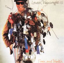 Loudon Wainwright III: Fame And Wealth