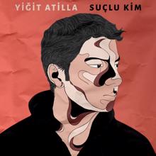 Yigit Atilla: Suçlu Kim