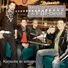 Markus Törmälä & FBI-Beat: Katsota ei eilisiin