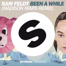 Sam Feldt: Been A While (Madison Mars Remix)