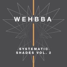 Wehbba: Systematic Shades, Vol. 2