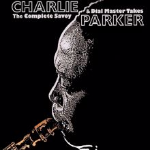 Charlie Parker: The Complete Savoy & Dial Master Takes